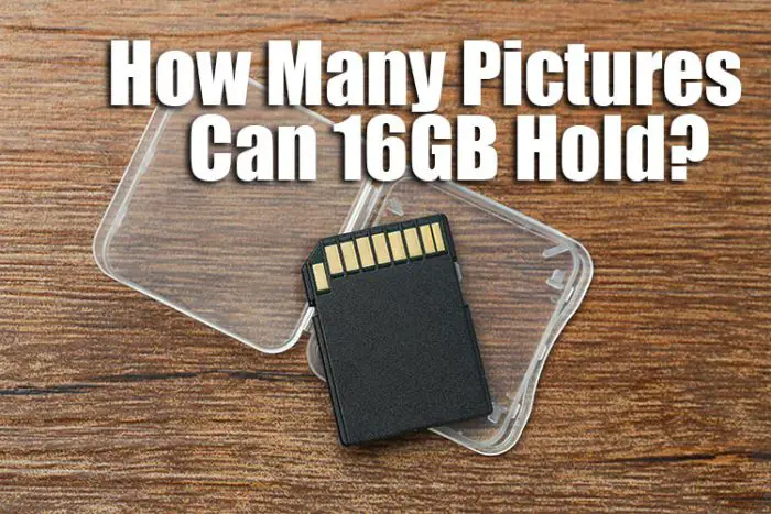 How Many Photos Can 16gb Hold 700x467 